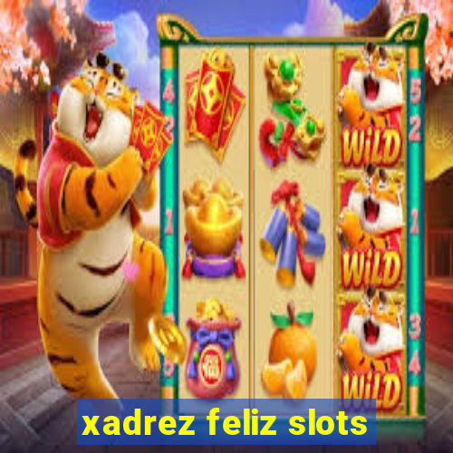 xadrez feliz slots